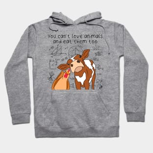 You Can’t Love Animals And Eat Them Too (Black Text) Hoodie